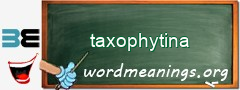 WordMeaning blackboard for taxophytina